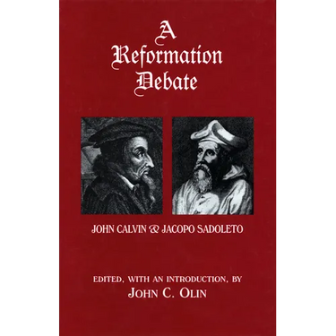 A Reformation Debate: John Calvin & Jacopo Sadoleto