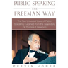 Public Speaking the Freeman Way: The Five Universal Laws of Public Speaking I Learned from the Legendary Dr. Thomas F. Freeman