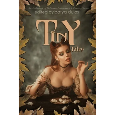 Tiny Tales: An Anthology of Delicious Paranormal & Fantasy Shorts