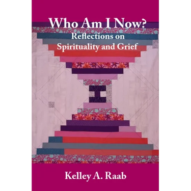 Who Am I Now? Reflections on Spirituality and Grief