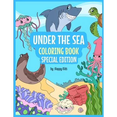 Under The Sea Coloring Book Special Edition: Sea Coloring Book For Kids. * 93 Beautiful Sea Animals Coloring Sheets That Kids With Love!
