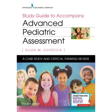 Study Guide to Accompany Advanced Pediatric Assessment: A Case Study and Critical Thinking Review