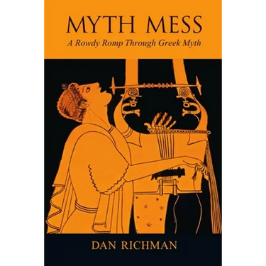 MYTH MESS A Rowdy Romp Through Greek Myth