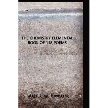 The Chemistry Elemental Book of 118 Poems