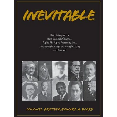 Inevitable: The History of the Beta Lambda Chapter, Alpha Phi Alpha Fraternity, Inc., January 19, 1919 - January 19, 2019 and Beyond