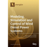 Modeling, Simulation and Control of Wind Diesel Power Systems
