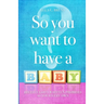 So You Want To Have A Baby