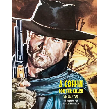 A Coffin for the Killer, Volume 2: 100 Western Film Posters From Italy