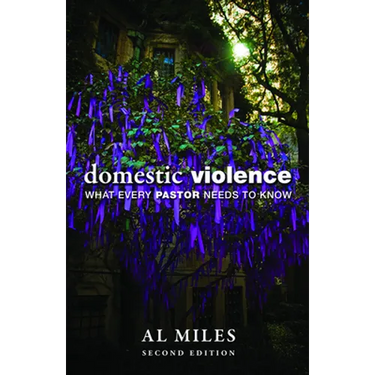 Domestic Violence: What Every Pastor Needs to Know: Second Edition