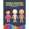 Human Anatomy Coloring Activity Book For Kids Ages 4-8: A Beautiful Instructive Guide to the Human Body Activity Book For Kids And Adults - Perfect Gi