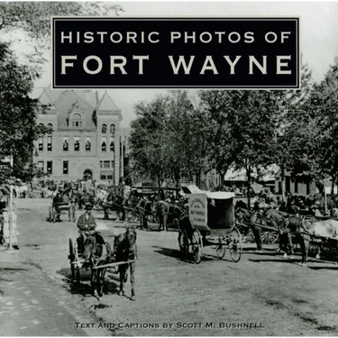 Historic Photos of Fort Wayne