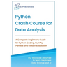 Python Crash Course for Data Analysis: A Complete Beginner Guide for Python Coding, NumPy, Pandas and Data Visualization
