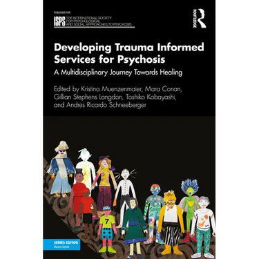 Developing Trauma Informed Services for Psychosis: A Multidisciplinary Journey Towards Healing