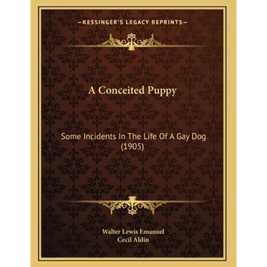 A Conceited Puppy: Some Incidents In The Life Of A Gay Dog (1905)