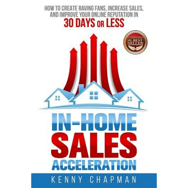 In-Home Sales Acceleration: How to Create Raving Fans, Increase Sales, and Improve your Online Reputation in 30 Days or Less