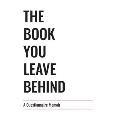 The Book You Leave Behind: A Questionnaire Memoir