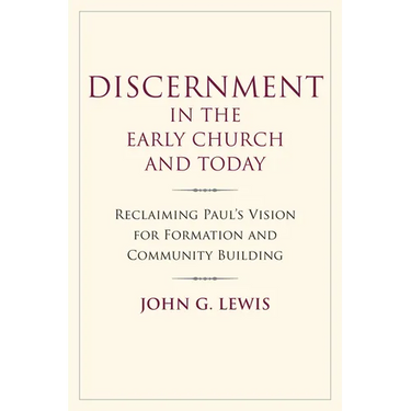 Discernment in the Early Church and Today: Reclaiming Paul's Vision for Formation and Community Building