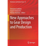 New Approaches to Gear Design and Production
