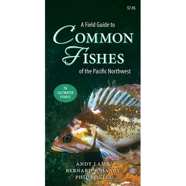 A Field Guide to Common Fishes of the Pacific Northwest