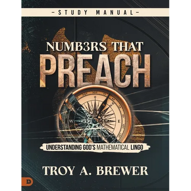 Numbers That Preach Study Manual: Understanding God's Mathematical Lingo