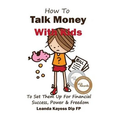 How To Talk Money with Kids: The Essential Guide to Your Child's Financial Freedom, Success and Power