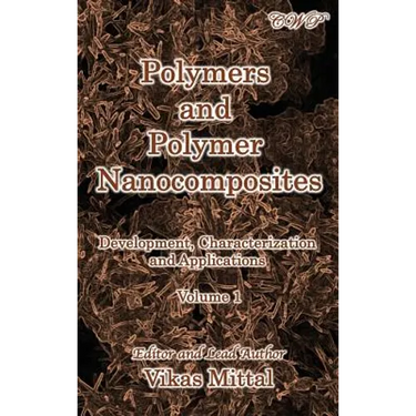 Polymers and Polymer Nanocomposites: Development, Characterization and Applications (Volume 1)
