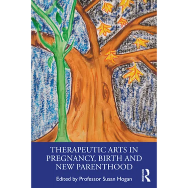 Therapeutic Arts in Pregnancy, Birth and New Parenthood