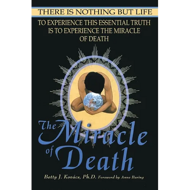 The Miracle of Death: There Is Nothing But Life