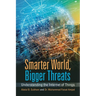 Smarter World, Bigger Threats: Understanding the Internet of Things