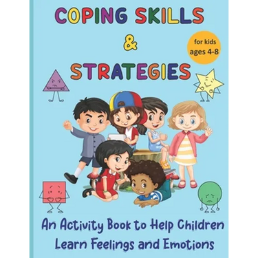 Coping Skills & Strategies: An activity book to help children learn feelings and emotions