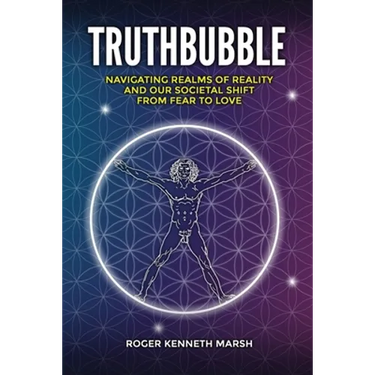 TruthBubble: Navigating Realms of Reality and Our Societal Shift from Fear to Love