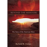Beyond the Missouri: The Story of the American West