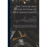 The Taylor And Other Systems Of Shop Management: Hearings Before Special Committee Of The House Of Representatives To Investigate The Taylor And Other