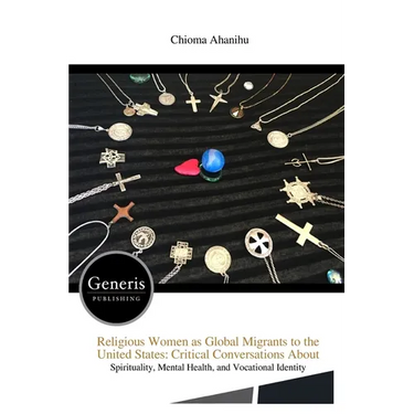 Religious Women as Global Migrants to the United States: Critical Conversations About