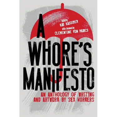 A Whore's Manifesto: An Anthology of Writing and Artwork by Sex Workers