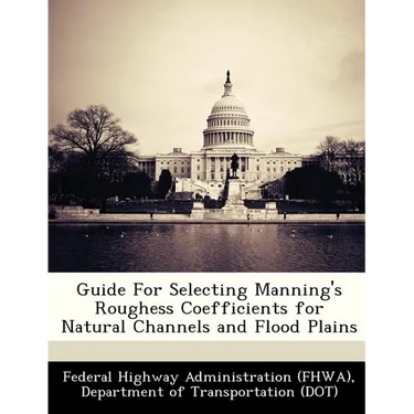 Guide for Selecting Manning's Roughess Coefficients for Natural Channels and Flood Plains