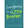 Everything Is a Little Broken