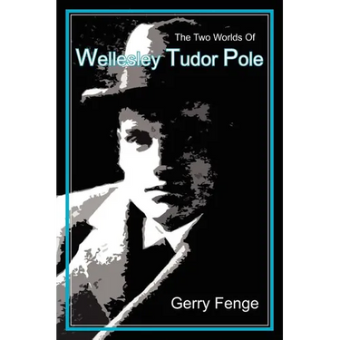 The Two Worlds of Wellesley Tudor Pole