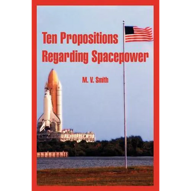 Ten Propositions Regarding Spacepower