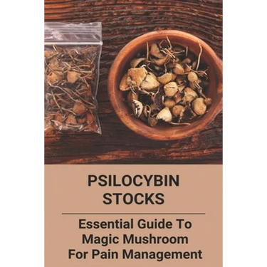 Psilocybin Stocks: Essential Guide To Magic Mushroom For Pain Management: Somatic Nervous System