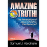 Amazing Truth!: The Revelation of Jesus Christ to the Remnant