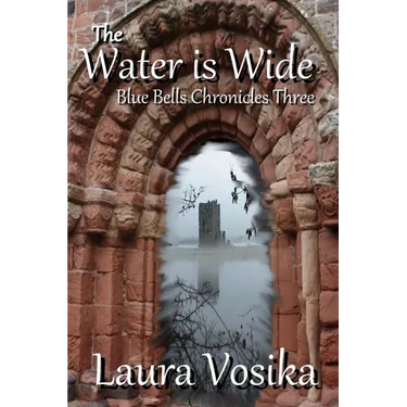 The Water is Wide: Blue Bells Chronicles: Three