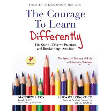 The Courage to Learn Differently: Life Stories, Effective Practices, Breakthrough Activities