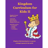 Kingdom Curriculum for Kids. Vol.2: Kingdom Kids Learning How to Operate as Kings and Priest in the Earth