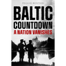 Baltic Countdown: A Nation Vanishes