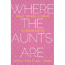 Where the Aunts Are: Family, Feminism, and Kinship in Popular Culture