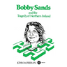 Bobby Sands and the Tragedy of Northern Ireland