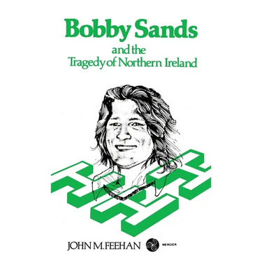 Bobby Sands and the Tragedy of Northern Ireland