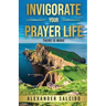 Invigorate Your Prayer Life: There Is More