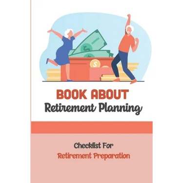 Book About Retirement Planning: Checklist For Retirement Preparation: Retirement Planning